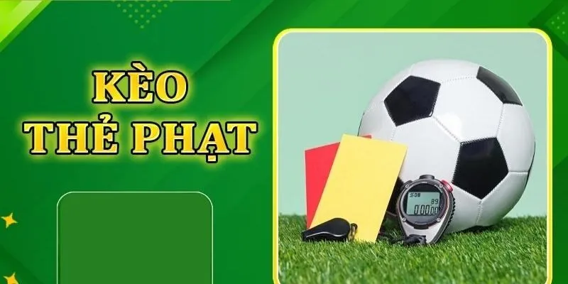Kèo Cược Thẻ Phạt - 5 Loại Phổ Biến, Mẹo Cược Hiệu Quả